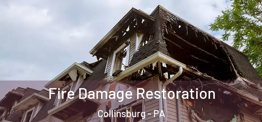  Fire Damage Restoration Collinsburg - PA