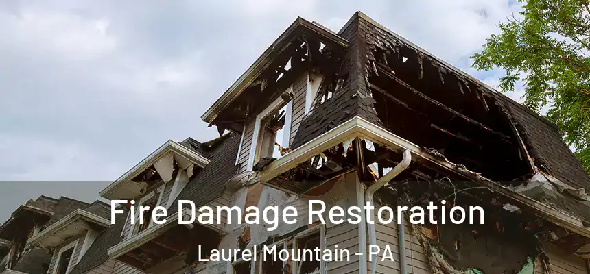Fire Damage Restoration Laurel Mountain - PA