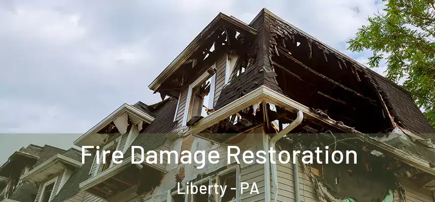 Fire Damage Restoration Liberty - PA