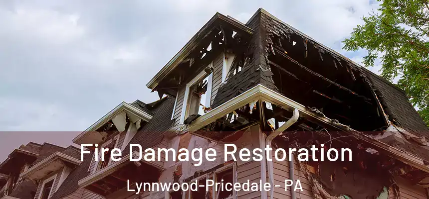 Fire Damage Restoration Lynnwood-Pricedale - PA