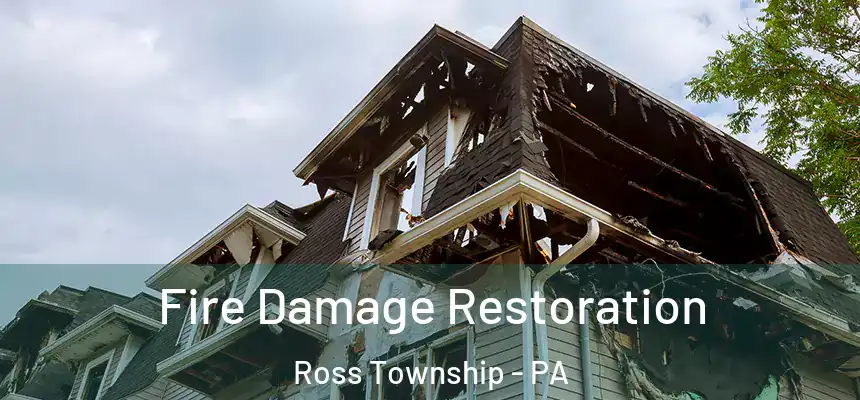 Fire Damage Restoration Ross Township - PA