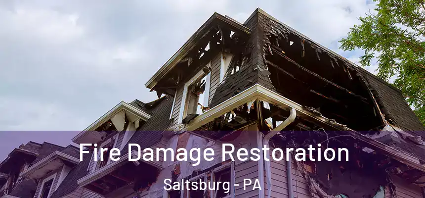 Fire Damage Restoration Saltsburg - PA