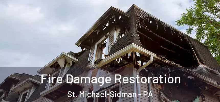 Fire Damage Restoration St. Michael-Sidman - PA