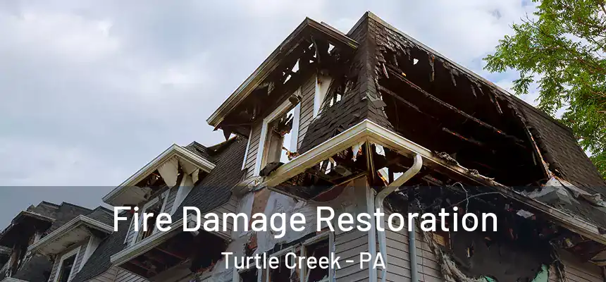Fire Damage Restoration Turtle Creek - PA