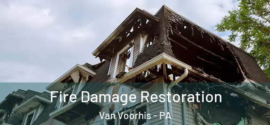  Fire Damage Restoration Van Voorhis - PA