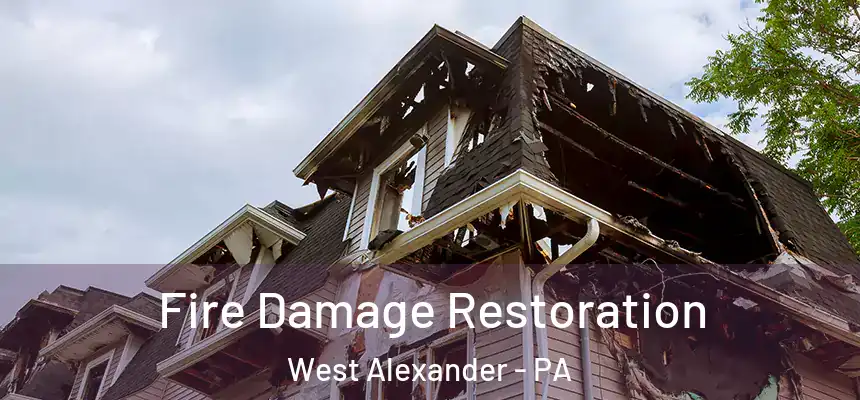  Fire Damage Restoration West Alexander - PA