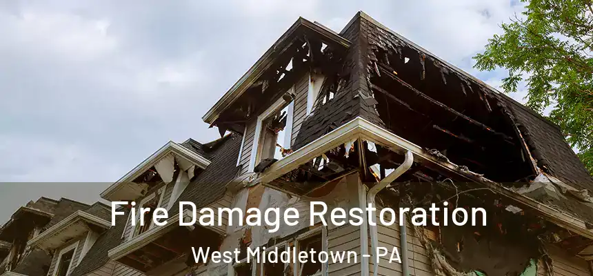 Fire Damage Restoration West Middletown - PA