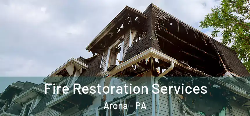  Fire Restoration Services Arona - PA