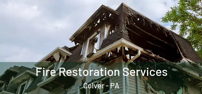  Fire Restoration Services Colver - PA