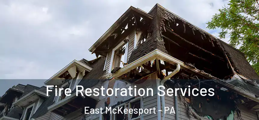 Fire Restoration Services East McKeesport - PA