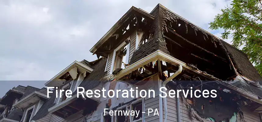  Fire Restoration Services Fernway - PA