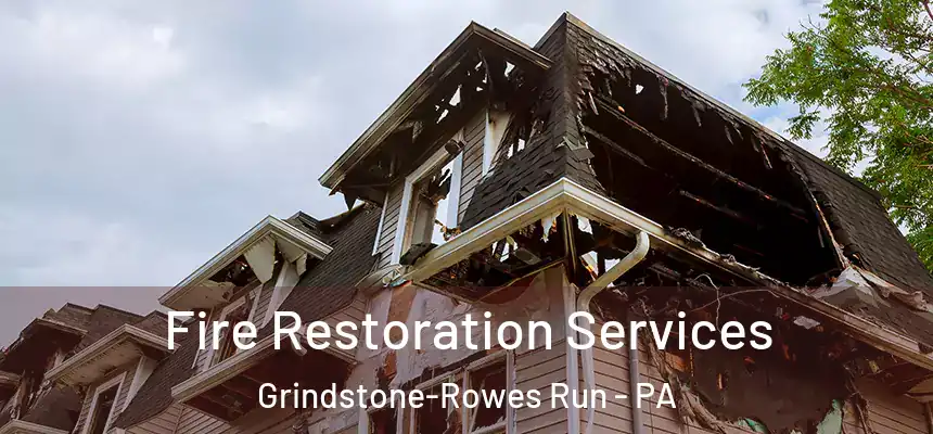  Fire Restoration Services Grindstone-Rowes Run - PA