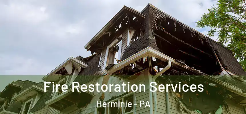 Fire Restoration Services Herminie - PA