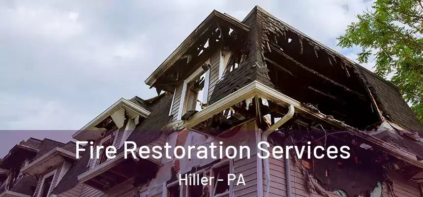 Fire Restoration Services Hiller - PA