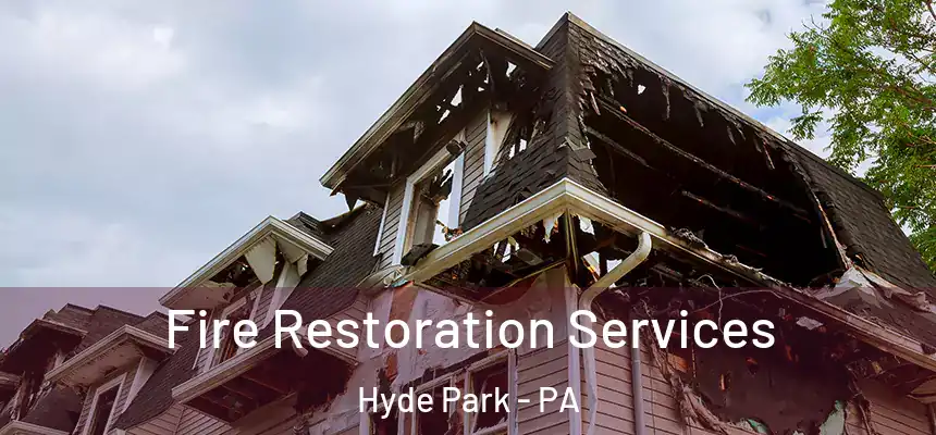 Fire Restoration Services Hyde Park - PA