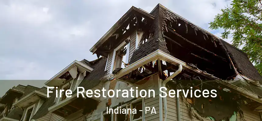 Fire Restoration Services Indiana - PA