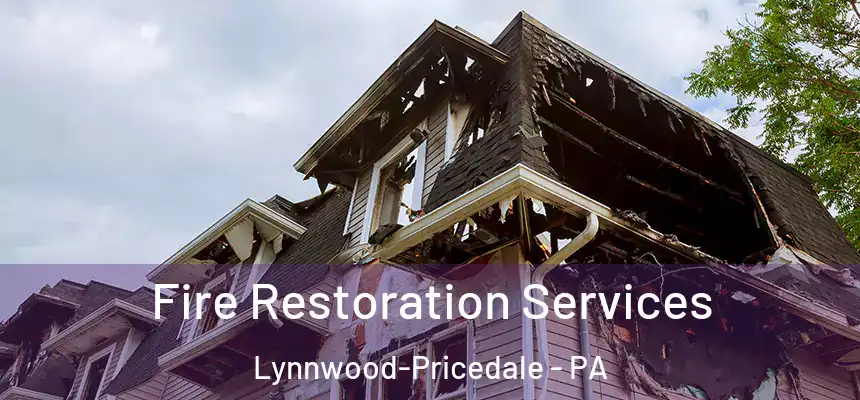 Fire Restoration Services Lynnwood-Pricedale - PA