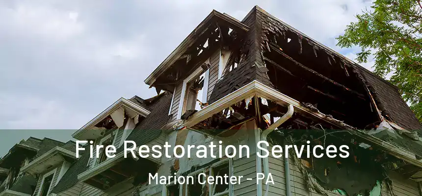 Fire Restoration Services Marion Center - PA