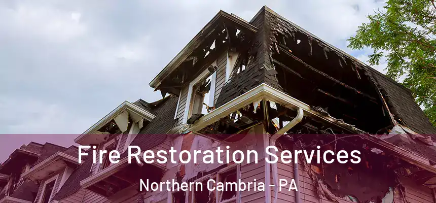  Fire Restoration Services Northern Cambria - PA