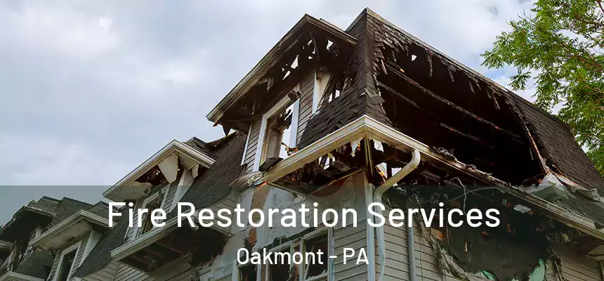 Fire Restoration Services Oakmont - PA