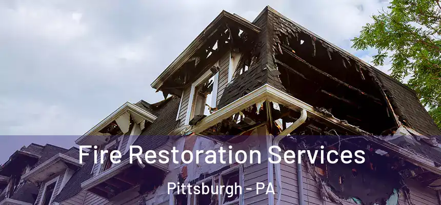 Fire Restoration Services Pittsburgh - PA