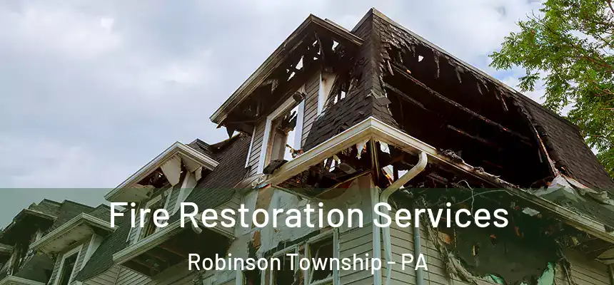 Fire Restoration Services Robinson Township - PA