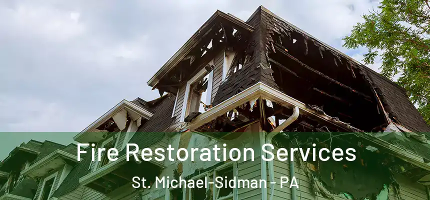 Fire Restoration Services St. Michael-Sidman - PA