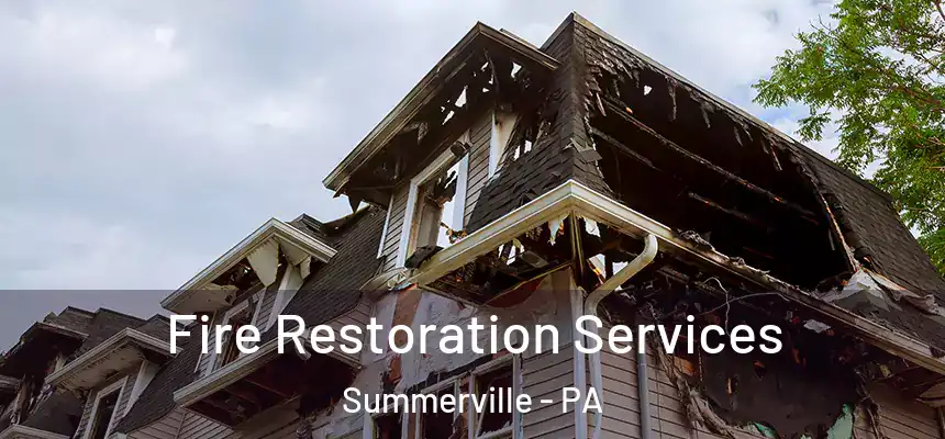 Fire Restoration Services Summerville - PA