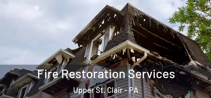 Fire Restoration Services Upper St. Clair - PA