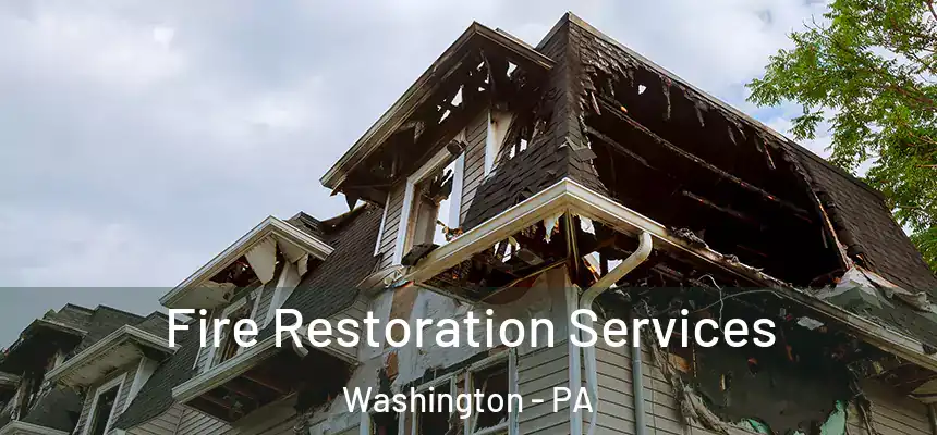 Fire Restoration Services Washington - PA