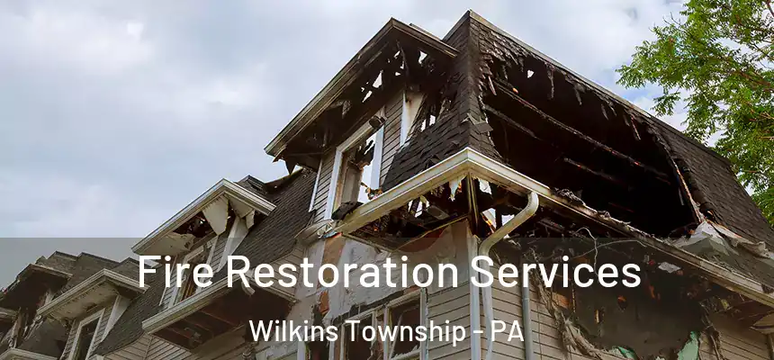 Fire Restoration Services Wilkins Township - PA