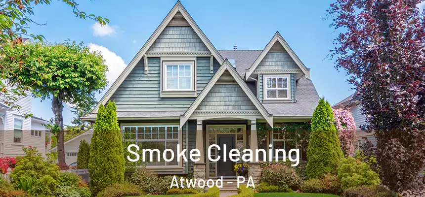 Smoke Cleaning Atwood - PA