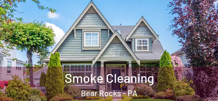 Smoke Cleaning Bear Rocks - PA