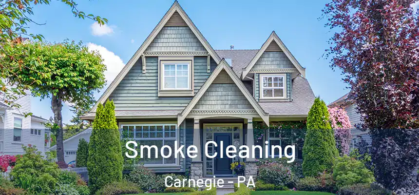Smoke Cleaning Carnegie - PA