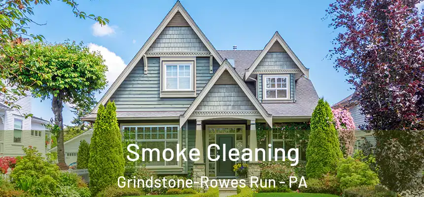 Smoke Cleaning Grindstone-Rowes Run - PA