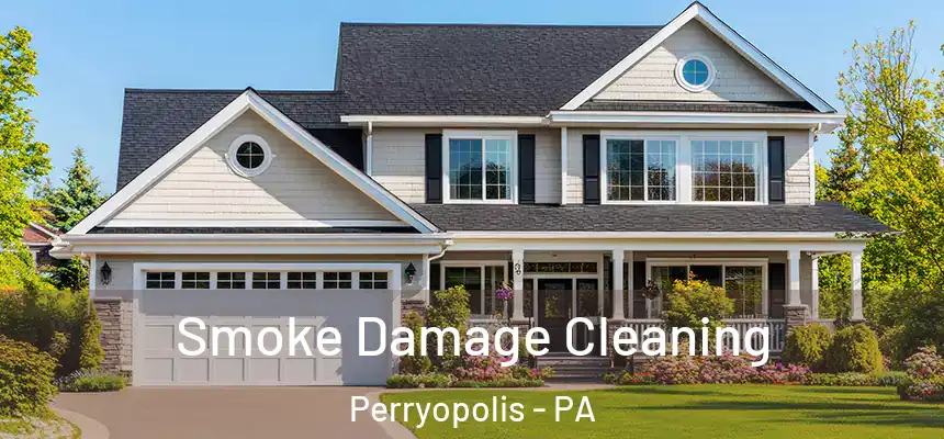  Smoke Damage Cleaning Perryopolis - PA
