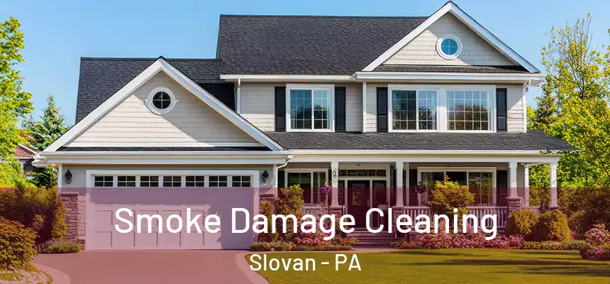 Smoke Damage Cleaning Slovan - PA